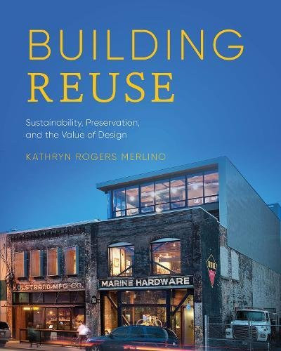 Building Reuse: Sustainability Preservation and the Value of Design