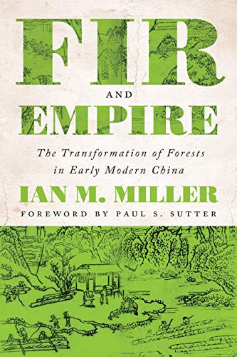 Fir and Empire: The Transformation of Forests in Early Modern China