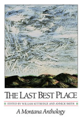 Last Best Place: A Montana Anthology