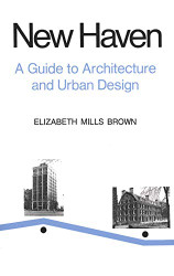 New Haven: A Guide to Architecture and Urban Design: 15 Illustrated