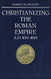 Christianizing the Roman Empire: A.D. 100-400