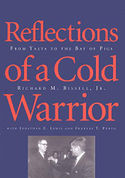 Reflections of a Cold Warrior: From Yalta to the Bay of Pigs