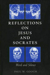Reflections on Jesus and Socrates: Word and Silence