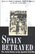 Spain Betrayed: The Soviet Union in the Spanish Civil War