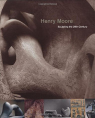 Henry Moore: Sculpting the Twentieth Century