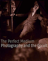 Perfect Medium: Photography and the Occult