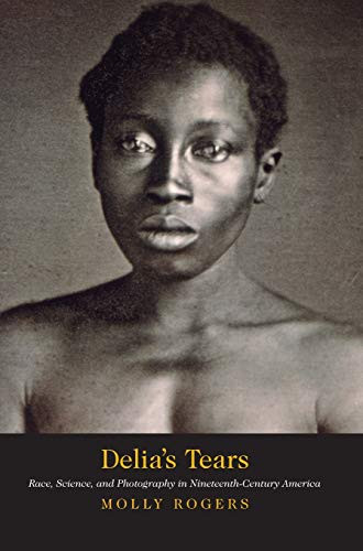 Delia's Tears: Race Science and Photography in Nineteenth-Century