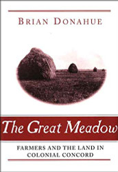Great Meadow: Farmers and the Land in Colonial Concord