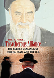 Treacherous Alliance: The Secret Dealings of Israel Iran