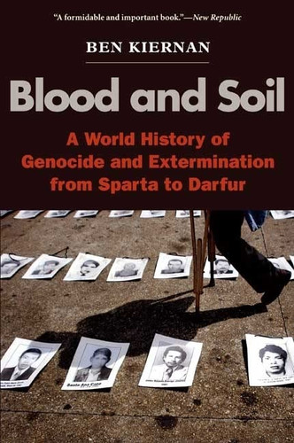 Blood and Soil: A World History of Genocide and Extermination from