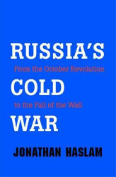 Russia's Cold War: From the October Revolution to the Fall