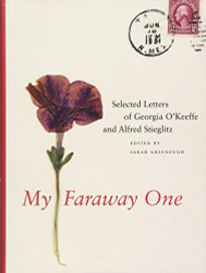 My Faraway One: Selected Letters of Georgia O'Keeffe and Alfred Volume 1