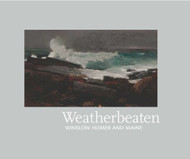 Weatherbeaten: Winslow Homer and Maine