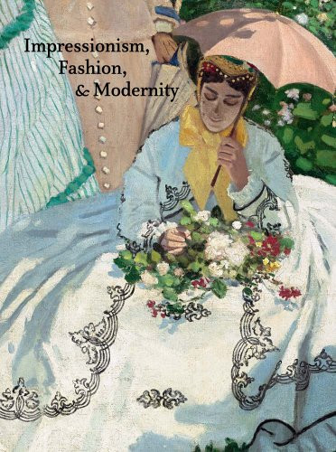 Impressionism Fashion and Modernity