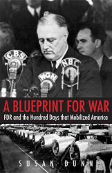 Blueprint for War: FDR and the Hundred Days That Mobilized America