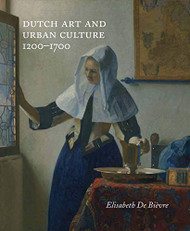 Dutch Art and Urban Cultures 1200-1700