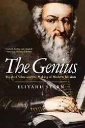 Genius: Elijah of Vilna and the Making of Modern Judaism