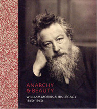 Anarchy & Beauty: William Morris and His Legacy 1860-1960