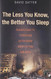 Less You Know the Better You Sleep