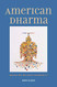 American Dharma: Buddhism Beyond Modernity