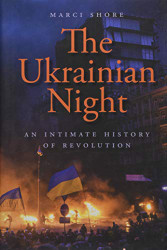 Ukrainian Night: An Intimate History of Revolution