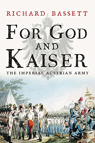 For God and Kaiser: The Imperial Austrian Army 1619-1918
