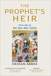 Prophet's Heir: The Life of Ali ibn Abi Talib