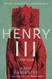 Henry III: The Rise to Power and Personal Rule 1207-1258 Volume 1