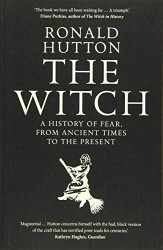 Witch: A History of Fear from Ancient Times to the Present