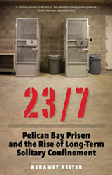 23/7: Pelican Bay Prison and the Rise of Long-Term Solitary