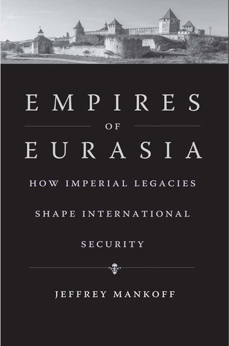 Empires of Eurasia: How Imperial Legacies Shape International