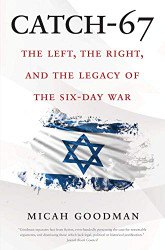 Catch-67: The Left the Right and the Legacy of the Six-Day War