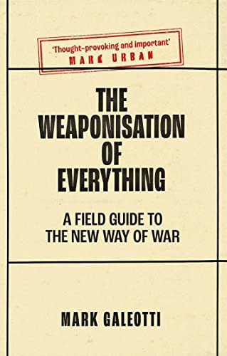 Weaponisation of Everything Weaponisation of Everything