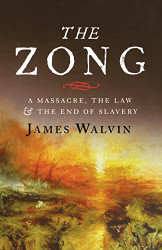 Zong: A Massacre the Law and the End of Slavery