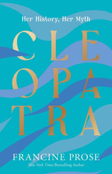 Cleopatra: Her History Her Myth (Ancient Lives)