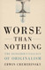 Worse Than Nothing: The Dangerous Fallacy of Originalism