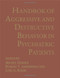 Handbook of Aggressive and Destructive Behavior in Psychiatric