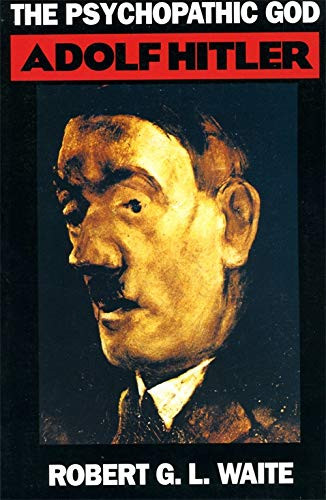 Psychopathic God: Adolph Hitler