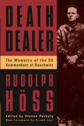 Death Dealer: The Memoirs of the SS Kommandant at Auschwitz
