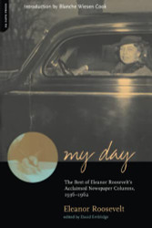 My Day: The Best Of Eleanor Roosevelt's Acclaimed Newspaper Columns