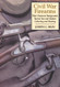 Civil War Firearms: Their Historical Background and Tactical Use