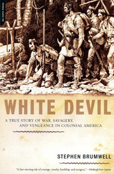 White Devil: A True Story of War Savagery And Vengeance in Colonial