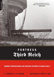 Fortress Third Reich: German Fortifications and Defense Systems