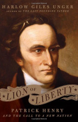 Lion of Liberty: Patrick Henry and the Call to a New Nation