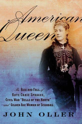 American Queen: The Rise and Fall of Kate Chase Sprague -- Civil War