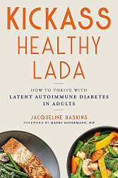 Kickass Healthy LADA: How to Thrive with Latent Autoimmune Diabetes