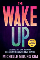 Wake Up: Closing the Gap Between Good Intentions and Real Change