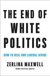 End of White Politics: How to Heal Our Liberal Divide