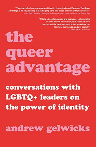 Queer Advantage: Conversations with LGBTQ+ Leaders on the Power