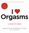 I Love Orgasms: A Guide to More
